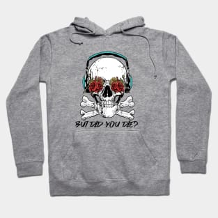 But Did You Die? Skull With Roses Workout and Yoga Hoodie